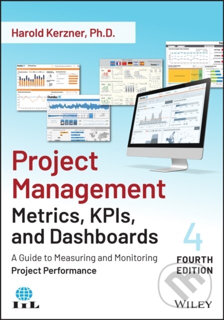 Kniha: Project Management Metrics, KPIs, and Dashboards – A Guide to Measuring and Monitoring Project Performance, Fourth Edition (Harold Kerzner). John Wiley & Sons, 2023