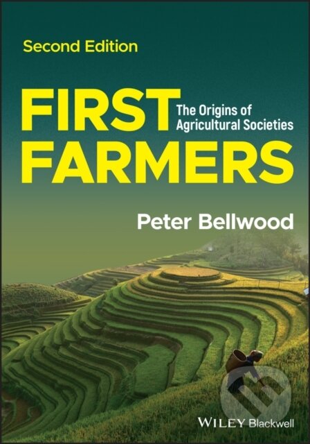 Kniha: First Farmers – The Origins of Agricultural Societies (Peter Bellwood). Wiley-Blackwell, 2022
