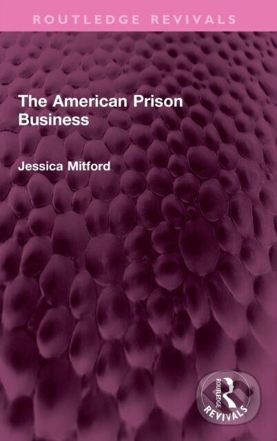 Kniha: The American Prison Business (Jessica Mitford). Routledge, 2023