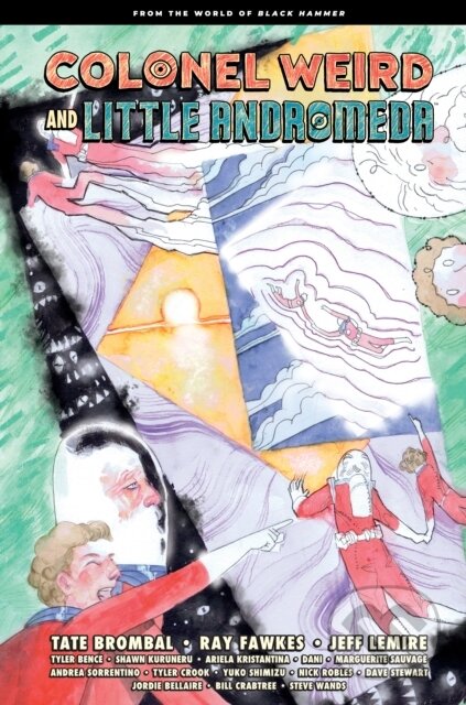 Kniha: Colonel Weird and Little Andromeda: From the World of Black Hammer (Jeff Lemire, Tate Brombal a Ray Fawkes). , 2023