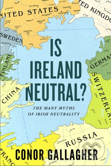 Kniha: Is Ireland Neutral (Conor Gallagher). Gill Books, 2023