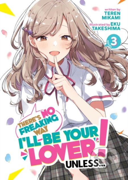 Kniha: There's No Freaking Way I'll be Your Lover! Unless... (Light Novel) Vol. 3 (Teren Mikami). Airship, 2023