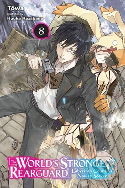 Kniha: The World's Strongest Rearguard: Labyrinth Country's Novice Seeker, Vol. 8 (light novel) (Alexandra McCullough-Garcia, Tôwa, John Neal a Huuka Kazabana). Yen Press, 2023