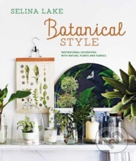 Kniha: Botanical Style (Selina Lake). Ryland, Peters and Small, 2023