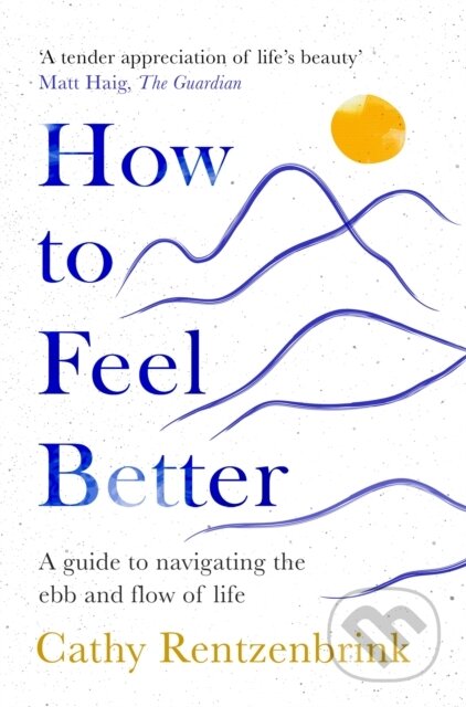 Kniha: How to Feel Better (Cathy Rentzenbrink). Bluebird, 2023