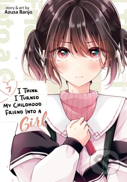 Kniha: I Think I Turned My Childhood Friend Into a Girl Vol. 7 (Azusa Banjo). Seven Seas, 2024