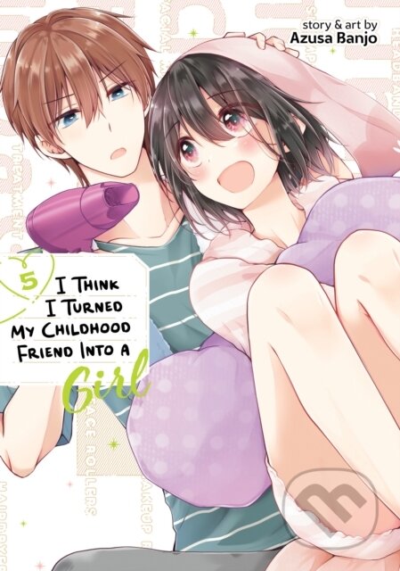 Kniha: I Think I Turned My Childhood Friend Into a Girl Vol. 5 (Azusa Banjo). Seven Seas, 2024