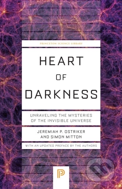 Kniha: Heart of Darkness – Unraveling the Mysteries of the Invisible Universe (Jeremiah P. Ostriker a Simon Mitton). Princeton University Press, 2024