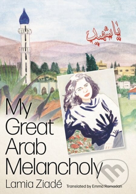 Kniha: My Great Arab Melancholy (Emma Ramadan a Lamia Ziadé). Pluto Press, 2024