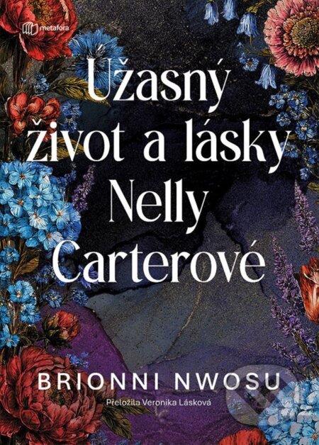Kniha: Úžasný život a lásky Nelly Carterové (Brionni Nwosu). Metafora, 2026