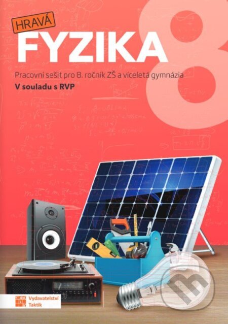 Kniha: Hravá fyzika 8 – pracovní sešit - nová řada (Helena Benkovská, Jaroslava Brůnová, Dana Šipulová a Pavla Enevová). Taktik, 2026