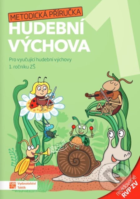 Kniha: Hravá hudební výchova 1 – metodická příručka - revidované RVP ZV (Daniela Taylor, Božena Küfhaberová, Jana Hlavová a Blanka Knopová). Taktik, 2026