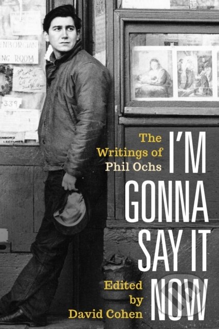 Kniha: I'm Gonna Say It Now (Phil Ochs a David Cohen). Backbeat, 2020