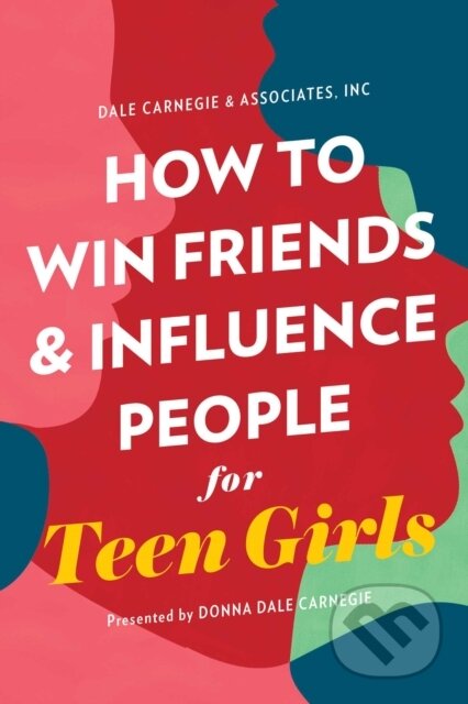 Kniha: How to Win Friends and Influence People for Teen Girls (Donna Dale Carnegie). Simon & Schuster, 2020