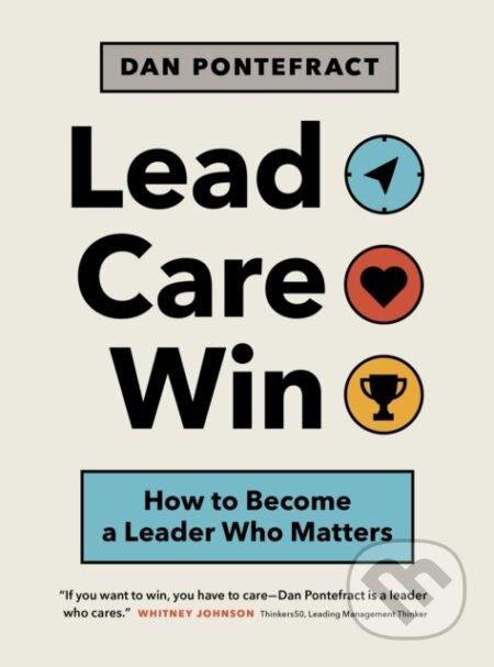 Kniha: Lead. Care. Win. (Dan Pontefract). , 2020
