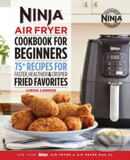 Kniha: The Official Ninja Air Fryer Cookbook for Beginners (Linda Larsen). Rockridge, 2019
