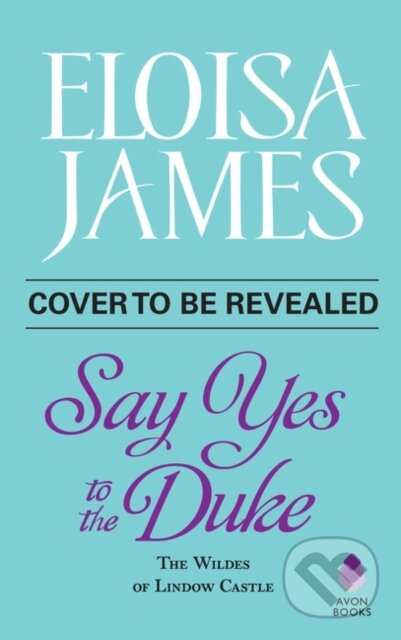 Kniha: Say Yes to the Duke (Eloisa James). Avon, 2020