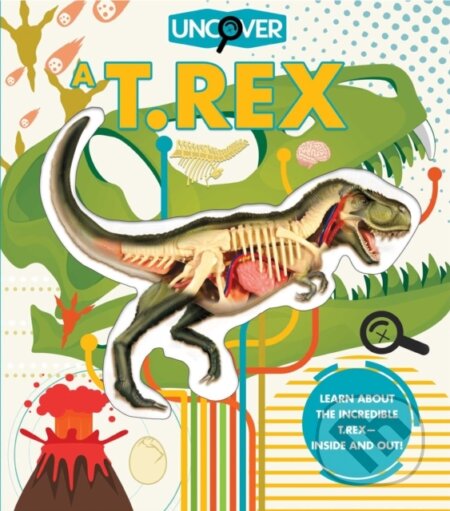 Kniha: Uncover a T.Rex (Dennis Schatz). Silver Dolphin Books, 2020