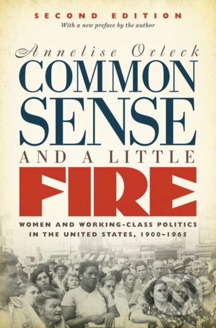 Kniha: Common Sense and a Little Fire (Annelise Orleck). The University of North Carolina, 2017
