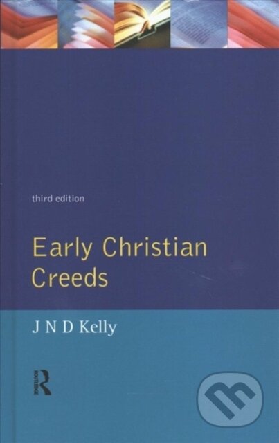 Kniha: Early Christian Creeds (J.N.D. Kelly). Routledge, 2017
