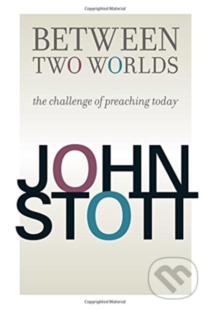 Kniha: Between Two Worlds (John Stott). , 2017