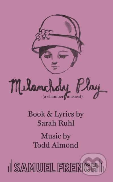 Kniha: Melancholy Play (Sarah Ruhl a Todd Almond). Samuel French, 2017