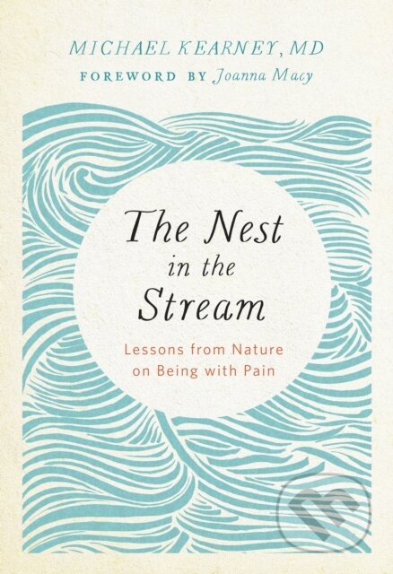 Kniha: The Nest in the Stream (Michael Kearney a M.D.). Parallax, 2018