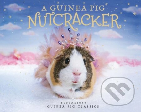 Kniha: A Guinea Pig Nutcracker (Alex Goodwin a Tess Newall). Bloomsbury, 2019