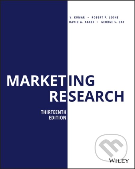 Kniha: Marketing Research, Thirteenth Edition (David A. Aaker, V. Kumar, Robert P. Leone a George S. Day). John Wiley & Sons, 2020