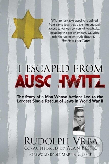 Kniha: I Escaped from Auschwitz (Rudolf Vrba, Robin Vrba a Nikola Zimring). , 2020