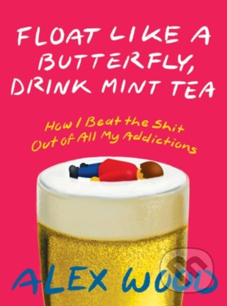 Kniha: Float like a Butterfly, Drink Mint Tea (Alex Wood). Arsenal Pulp Press, 2021