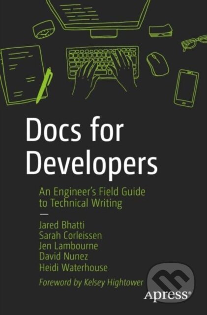 Kniha: Docs for Developers (David Nunez, Sarah Corleissen, Jen Lambourne, Jared Bhatti a Heidi Waterhouse). Apress, 2021