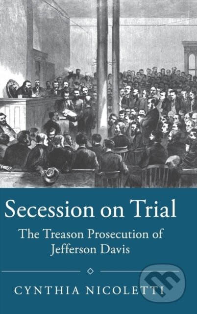 Kniha: Secession on Trial (Cynthia Nicoletti). Cambridge University Press, 2017
