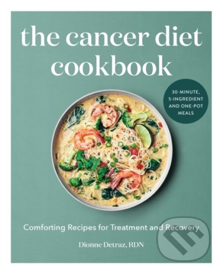 Kniha: The Cancer Diet Cookbook (Dionne Detraz). Rockridge, 2020
