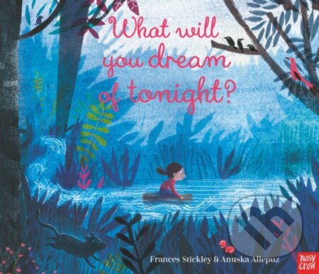 Kniha: What Will You Dream of Tonight? (Frances Stickley). Nosy Crow, 2019