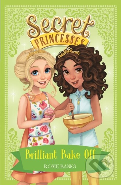 Kniha: Secret Princesses: Brilliant Bake Off (Rosie Banks). Orchard, 2017