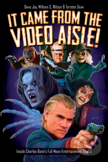 Kniha: It Came From the Video Aisle! (David Jay, William Wilson a Torsten Dewi). , 2017