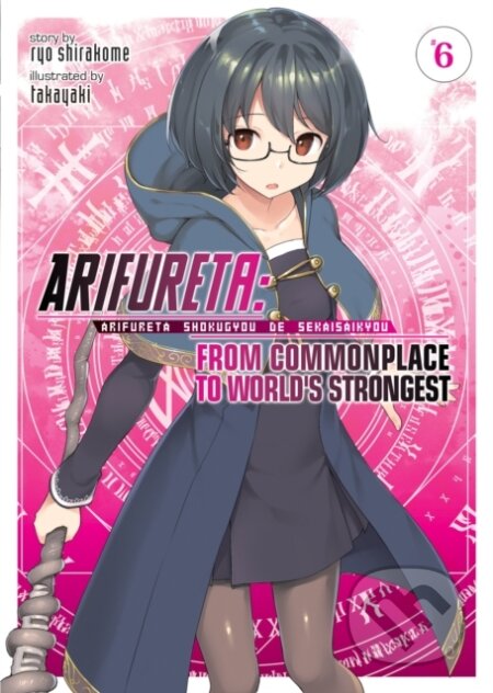 Kniha: Arifureta: From Commonplace to World's Strongest (Light Novel) Vol. 6 (Ryo Shirakome). Seven Seas, 2019