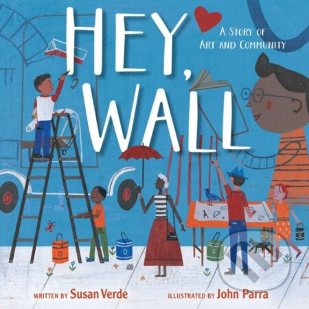 Kniha: Hey, Wall (Susan Verde). , 2018