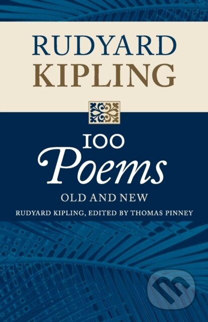 Kniha: 100 Poems (Rudyard Kipling a Thomas Pinney). Cambridge University Press, 2018