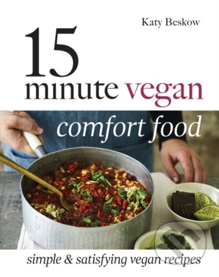 Kniha: 15 Minute Vegan Comfort Food (Katy Beskow). Quadrille, 2018