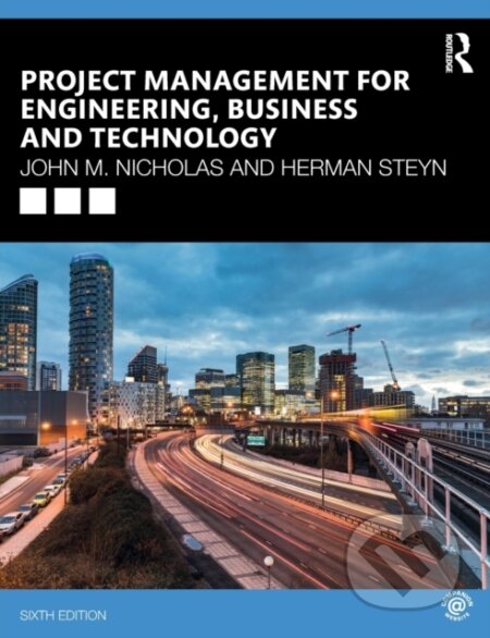 Kniha: Project Management for Engineering, Business and Technology (Herman Steyn a John M. Nicholas). Routledge, 2020