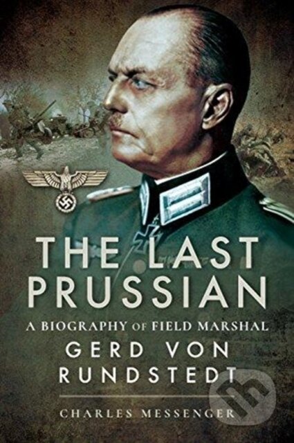 Kniha: The Last Prussian (Charles Messenger). Pen and Sword, 2018