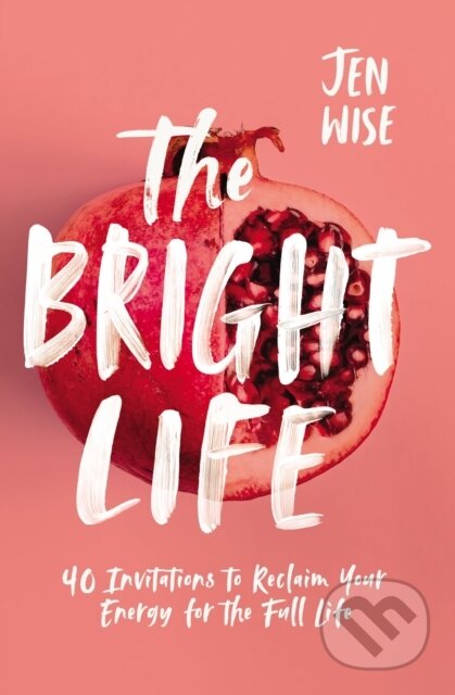 Kniha: The Bright Life (Jen Wise). Zondervan, 2019