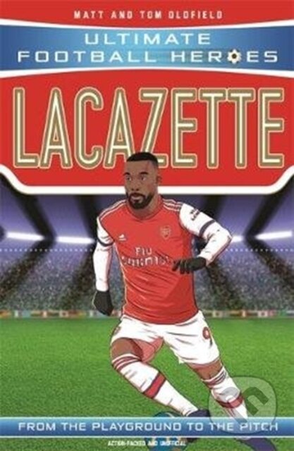 Kniha: Ultimate Football Heroes: Lacazette (Goal Machines) (Matt & Tom Oldfield a Ultimate Football Heroes). Dino Books, 2020