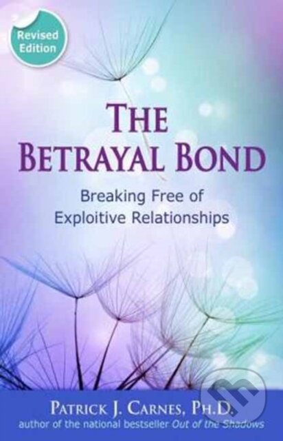 Kniha: The Betrayal Bond (Patrick a Ph.D. Carnes). , 2019