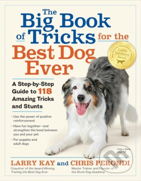 Kniha: The Big Book of Tricks for the Best Dog Ever (Chris Perondi a Larry Kay). Workman Publishing, 2019