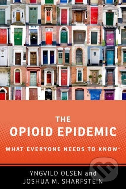 Kniha: The Opioid Epidemic (Joshua M. Sharfstein a Yngvild Olsen). Oxford University Press, 2019