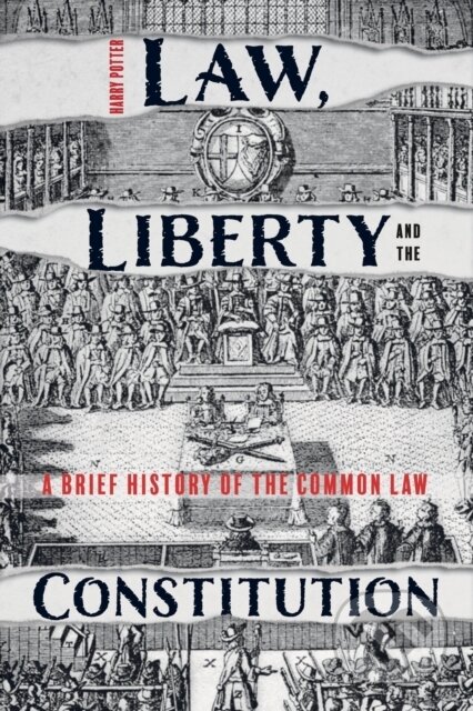 Kniha: Law, Liberty and the Constitution – A Brief History of the Common Law (Harry Potter). The Boydell Press, 2020