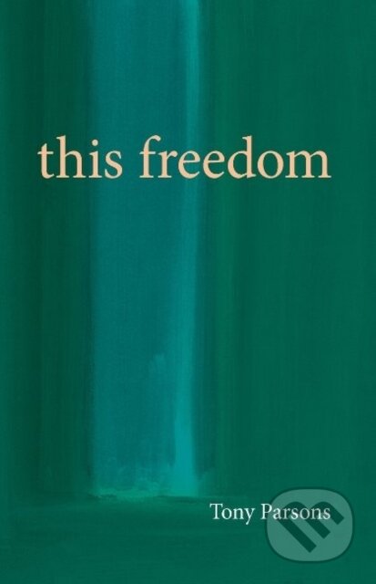 Kniha: This Freedom (Tony Parsons). , 2020